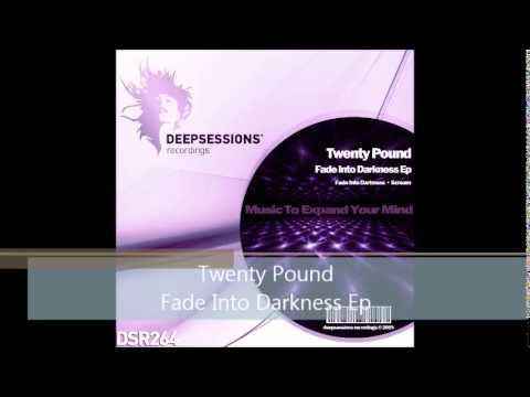 DSR264 Twenty Pound - Fade Into Darkness Ep • Deepsessions Recordings