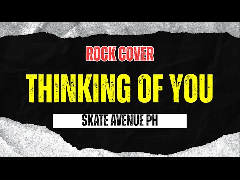 Skate Avenue PH - Thinking Of You (Rock Cover)