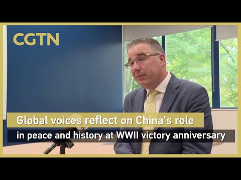 Global voices reflect on China's role in peace and history at WWII victory anniversary