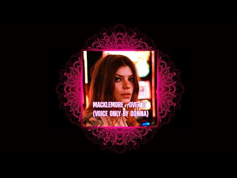 MACKLEMORE - OVER IT (VOICE ONLY BY DONNA MISSAL)