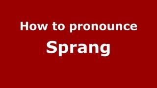 How to pronounce Sprang