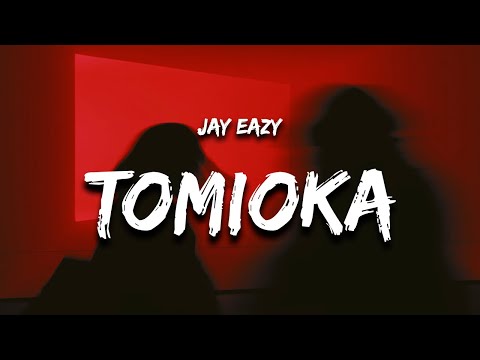 Jay Eazy - Tomioka (Lyrics)