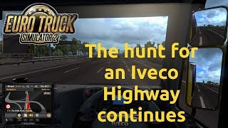 Euro Truck Simulator 2 - The hunt for an Iveco Highway continues