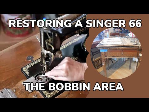 Restoring a Vintage Singer 66: Cleaning the Bobbin Area