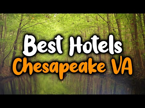 Best Hotels in Chesapeake VA - For Families, Couples, Work Trips, Luxury & Budget