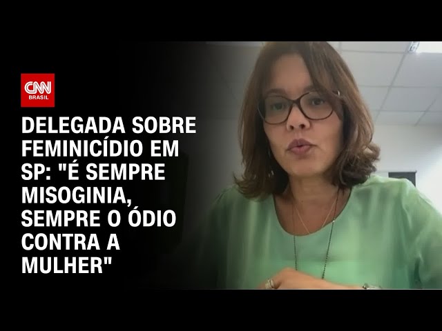 Delegada sobre feminicídio em SP: "É sempre misoginia, sempre o ódio contra a mulher" | CNN 360º