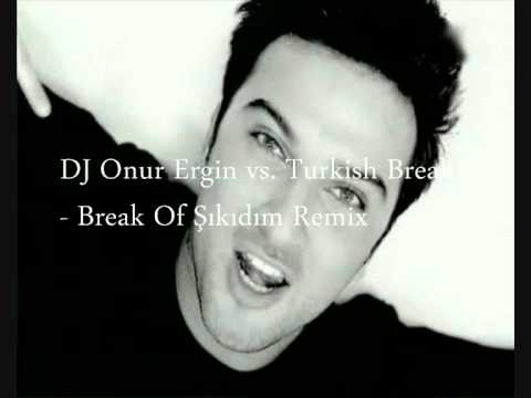 DJ ONUR ERGİN vs. TURKİSH BREAK - B®€@K OF ŞIKIDIM REMİX