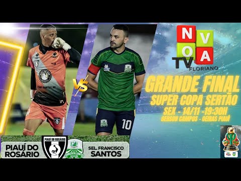GRANDE FINAL SUPER COPA SERTÃO - Piauí do Rosário x Francisco Santos - AO VIVO
