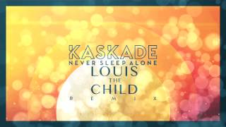Kaskade - Never Sleep Alone (Louis The Child Remix)