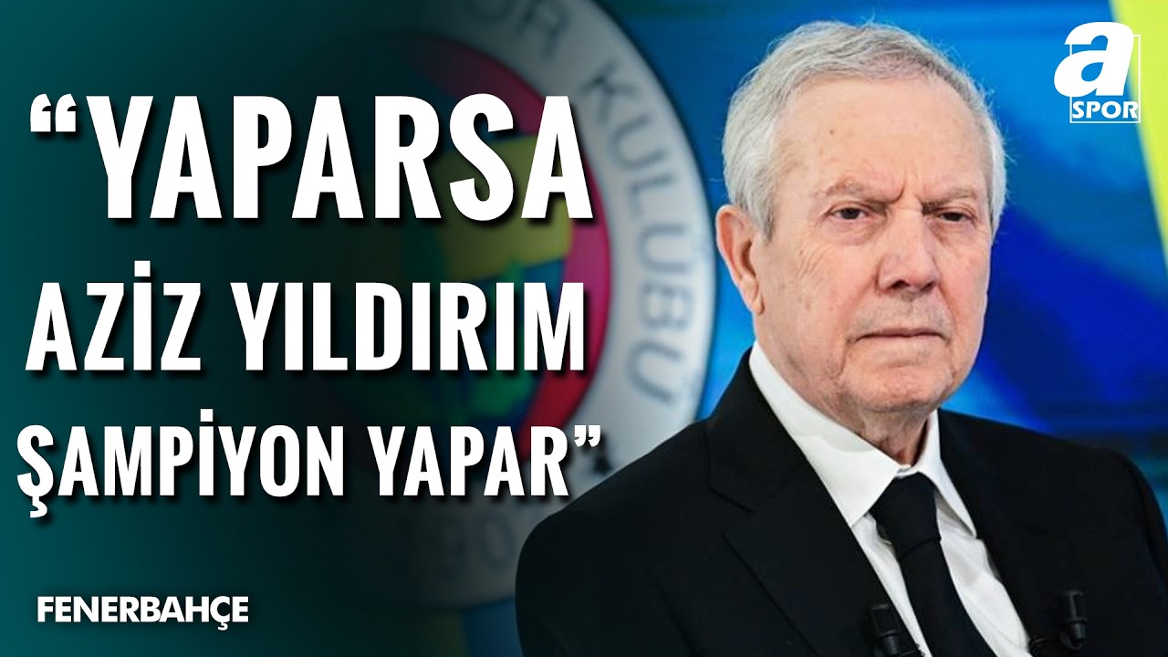 Aziz Yıldırım Sesleri: Fenerbahçe’de Şampiyonluk Formülü