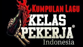 Download lagu Kumpulan Lagu Kelas Pekerja Indonesia mp3