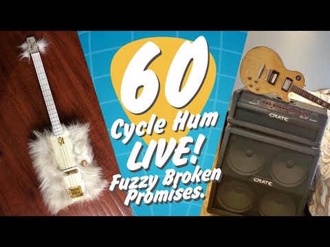 60 Cycle Hum: LIVE - Fuzzy Broken Promises
