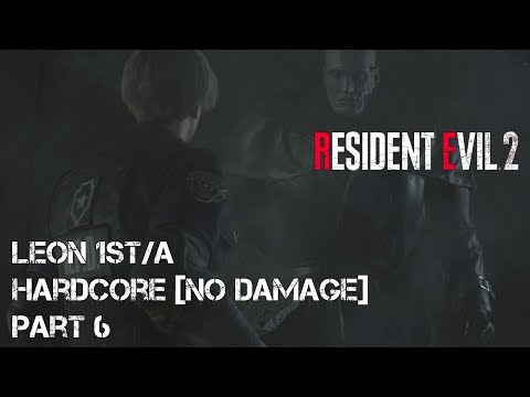 Resident Evil 2 - Remake - Leon 1st/A - Hardcore - No Damage - Walkthrough - Part 6