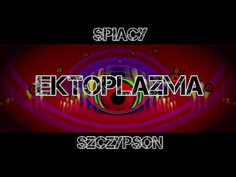 Śpiący ft. Szczypson - EKTOPLAZMA