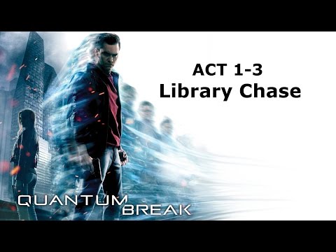 Quantum Break - Library Chase (Act 1-3)