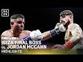 Ibiza Final Boss Vs Jordan McCann Fight Highlights