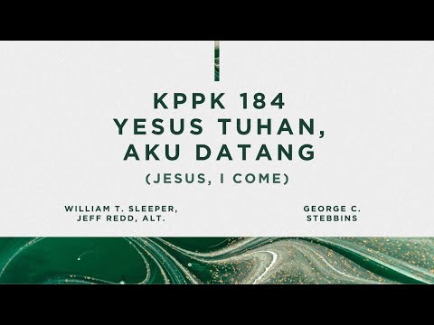 KPPK 184 - YESUS TUHAN, AKU DATANG (Jesus, I Come)