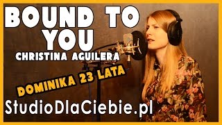 Bound To You - Christina Aguilera (cover by Dominika Lelonek)