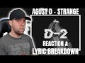 Agust D - Strange (feat. RM) REACTION & LYRIC BREAKDOWN | Metal Head Reaction