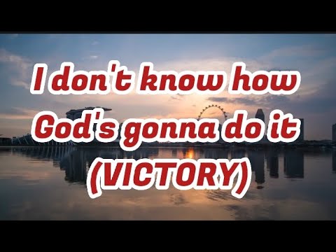 I don't know how God's gonna do it (victory by Brenda waters)lyrics