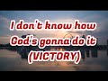 I don't know how God's gonna do it (victory by Brenda waters)lyrics
