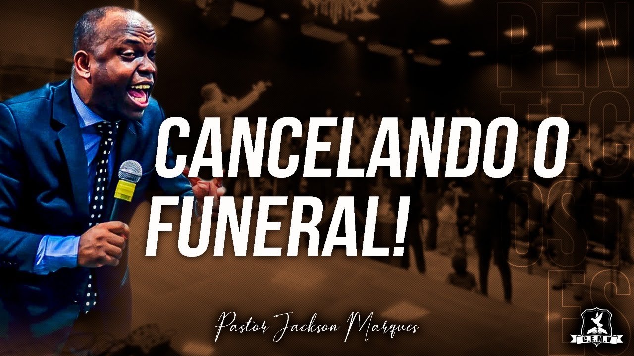 Pr. Jackson Marques - Cancelando o funeral
