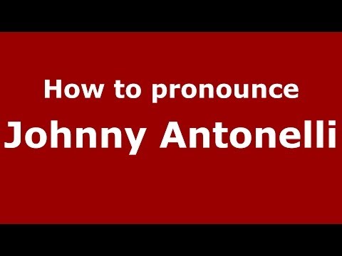 How to pronounce Johnny Antonelli (Italian/Italy)  - PronounceNames.com