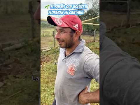 🌱 El sueño que volvió a florecer en Caá Yarí 💚 | Historia real