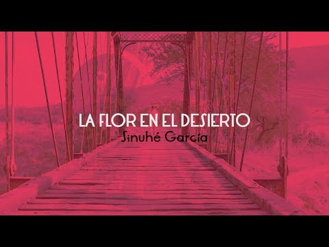 Sinuhé García - La flor en el desierto (Video Lyric)
