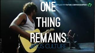 Jesus Culture - One thing remains (subtitulado en español)