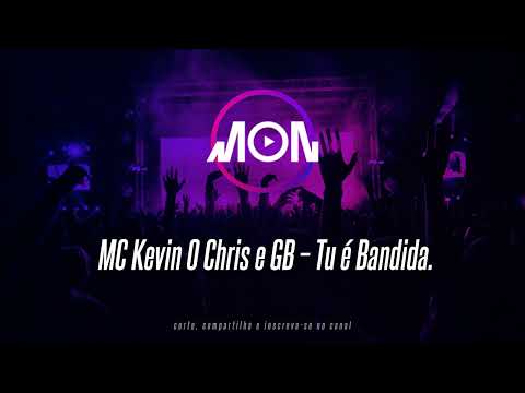 MC Kevin O Chris e GB – Tu É Bandida