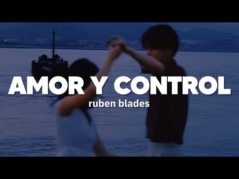 Ruben Blades - Amor Y Control | Letra