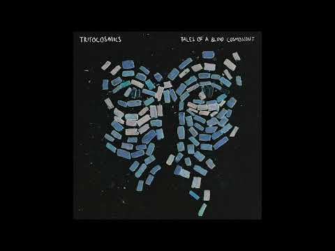 Tritocosmics - Tales of a Blind Cosmonaut (Full Album 2019)