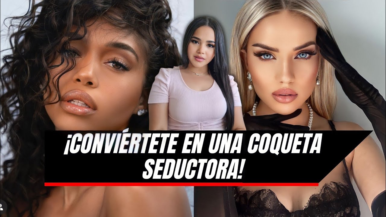 CONVIÉRTETE EN TODA UNA COQUETA SEDUCTORA | BITÁCORA FEMENINA
