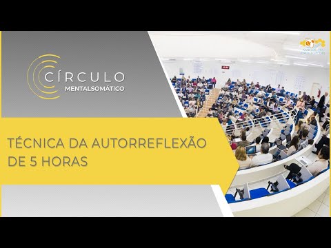 Círculo Mentalsomático 519 - Técnica da Autorreflexão de 5 horas