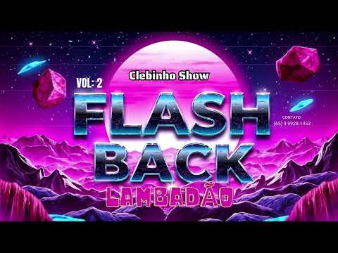 CLEBINHO SHOW - FLASH BACK DO LAMBADÃO 2025 Vol: 2