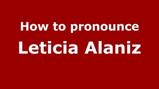 How to pronounce Leticia Alaniz
