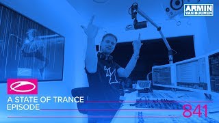 Armin van Buuren - Live @ A State Of Trance Episode 841 (#ASOT841) 2017