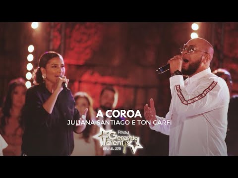 Juliana Santiago e Ton Carfi - A Coroa - Final Gerando Talentos 2018 em Israel
