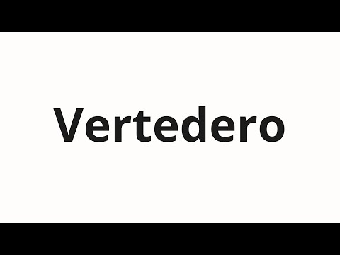 How to pronounce Vertedero