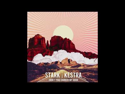 Stark - (Don't You) Darken My Door (feat. Kestra)