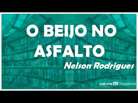 O beijo no asfalto (18960), de Nelson Rodrigues. Prof. Marcelo Nunes.