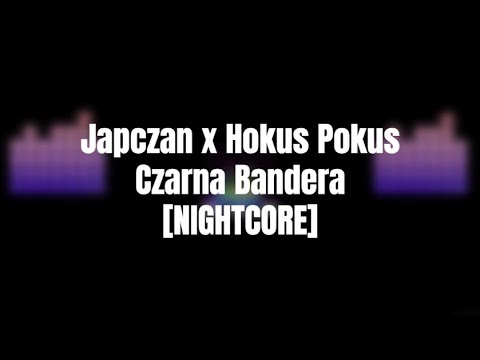 Japczan x Hokus Pokus - Czarna Bandera [NIGHTCORE]