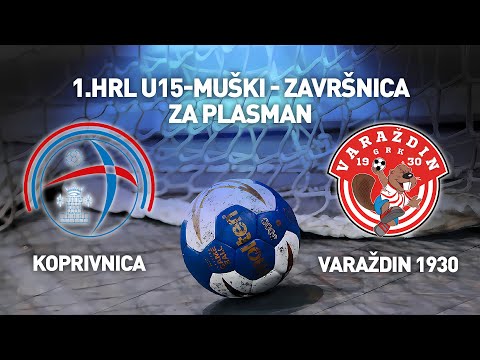 RK Koprivnica vs GRK Varaždin 1930 | 1. HRL U15 Muški (Za Plasman)