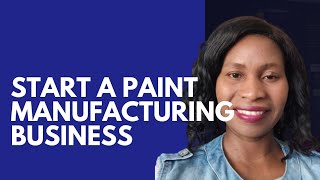 How To Start A Successful Paint Manufacturing Business In South Africa