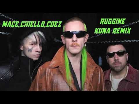 MACE,CHIELLO,COEZ - RUGGINE KUNA REMIX