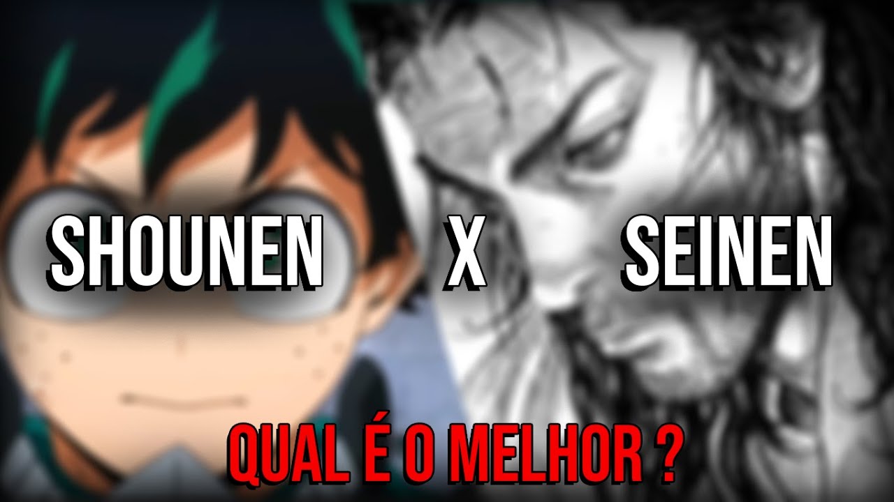 Shounen ou Seinen Qual é o Melhor ?