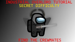 INDUSTRIAL OVERLORD TUTORIAL [FIND THE CREWMATES] [SECRET DIFFICULTY]