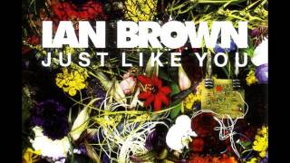 Ian Brown - Just Like You