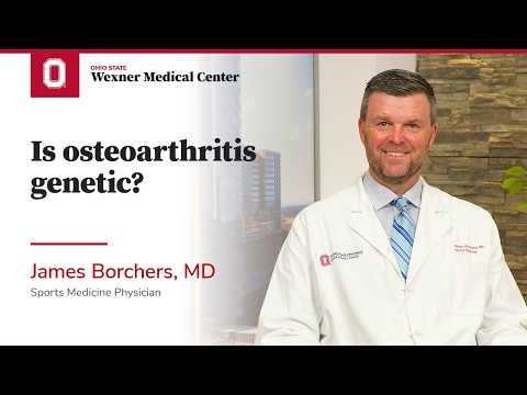 Is osteoarthritis genetic? | Ohio State Medical Center